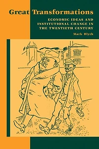 Great Transformations: Economic Ideas and Institutional Change the Twentieth Century