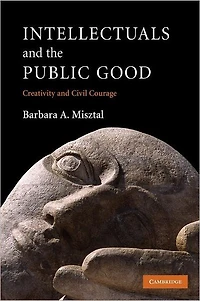 Intellectuals and the Public Good: Creativity Civil Courage