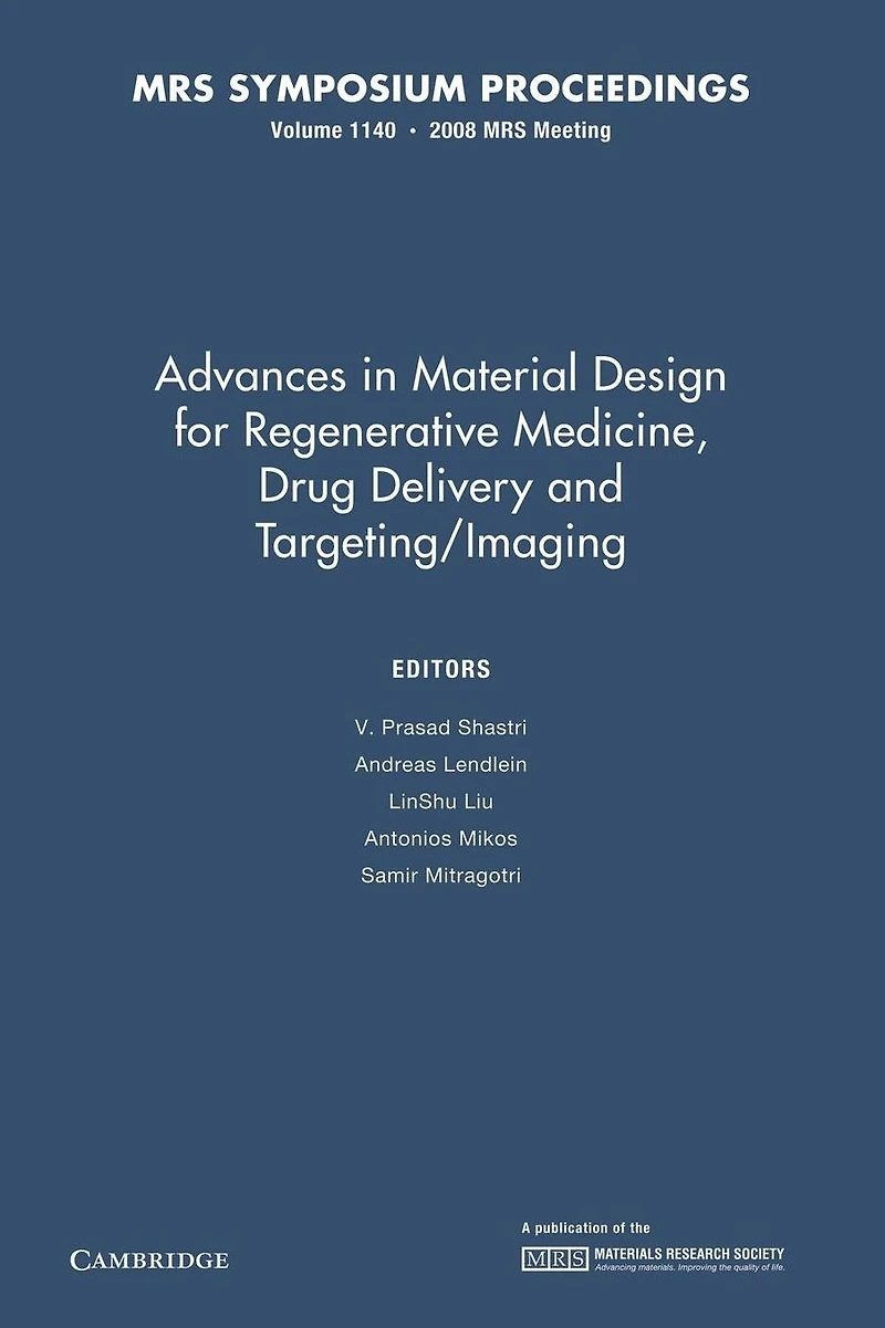 Advances Material Design for Regenerative Medicine, Drug Delivery and Targeting/Imaging: Volume 1140