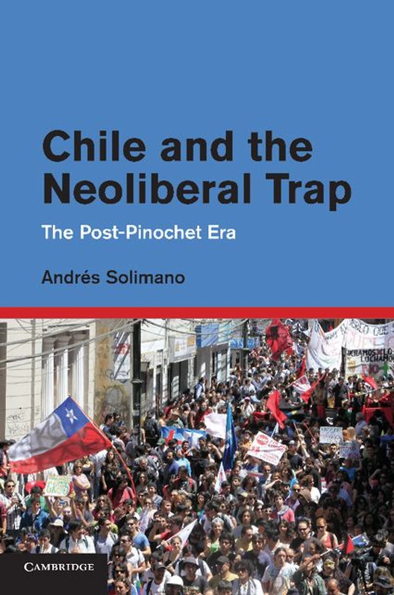 Chile and The Neoliberal Trap: Post-Pinochet Era