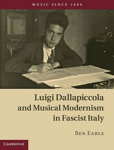 Luigi Dallapiccola and Musical Modernism Fascist Italy