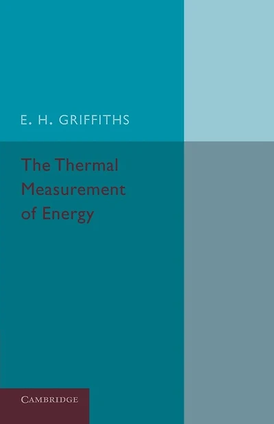 The Thermal Measurement of Energy: Lectures Delivered at the Philosophical Hall, Leeds