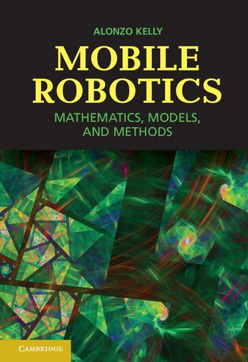 Mobile Robotics: Mathematics, Models, and Methods