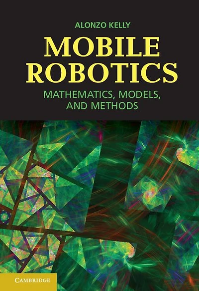 Mobile Robotics: Mathematics, Models, and Methods