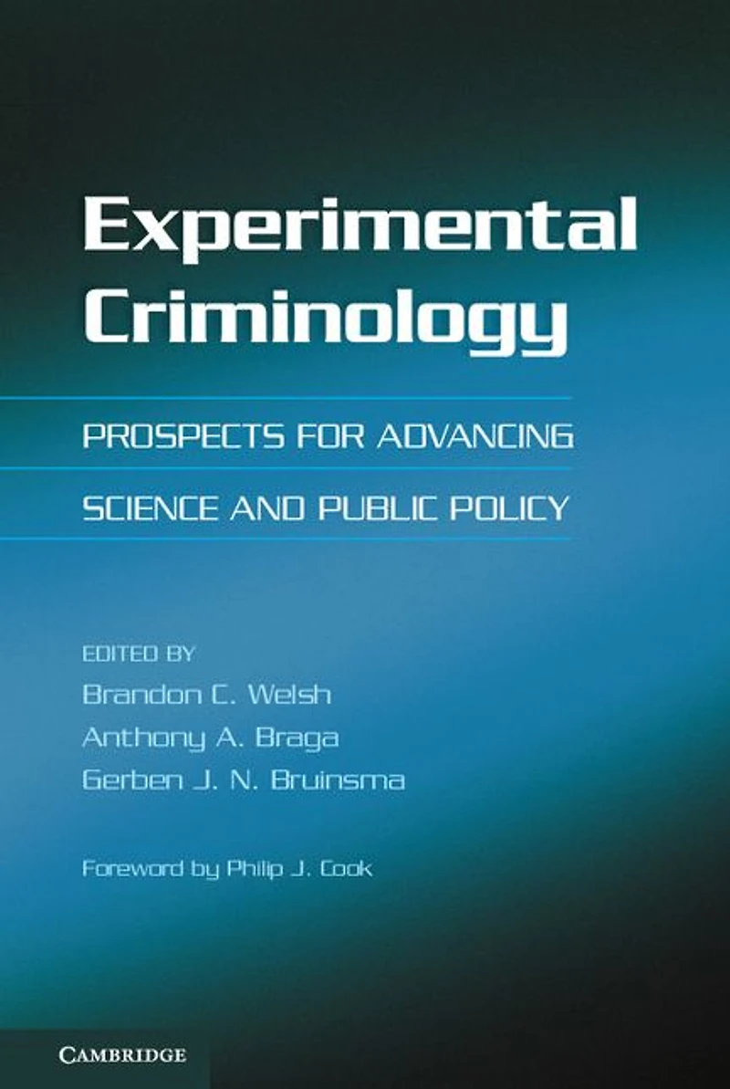 Experimental Criminology: Prospects for Advancing Science and Public Policy
