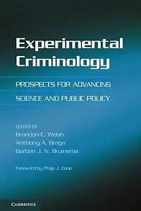 Experimental Criminology: Prospects for Advancing Science and Public Policy