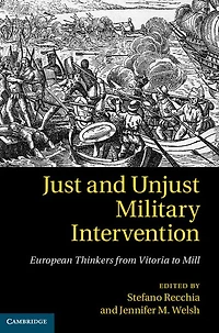 Just and Unjust Military Intervention: European Thinkers from Vitoria to Mill