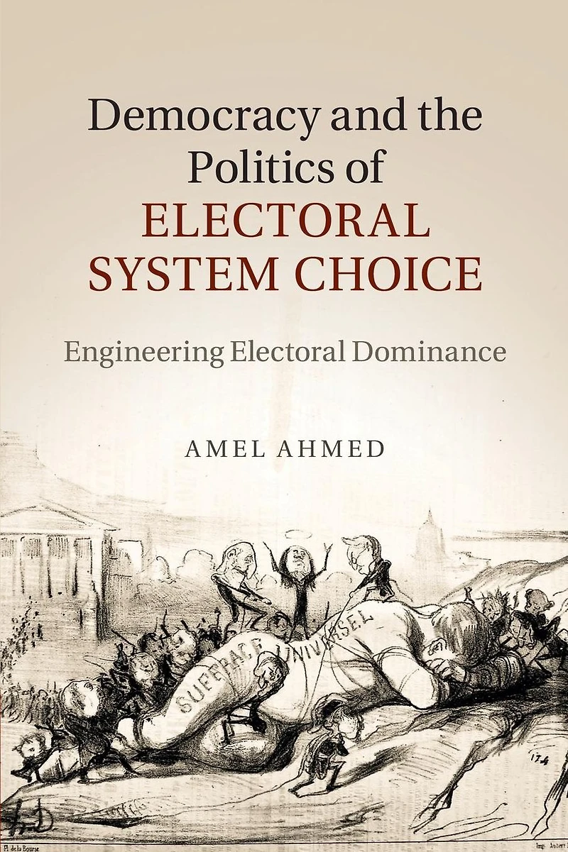 Democracy and the Politics of Electoral System Choice: Engineering Dominance
