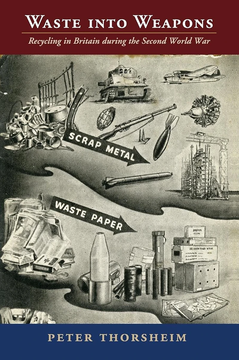 Waste into Weapons: Recycling Britain during the Second World War