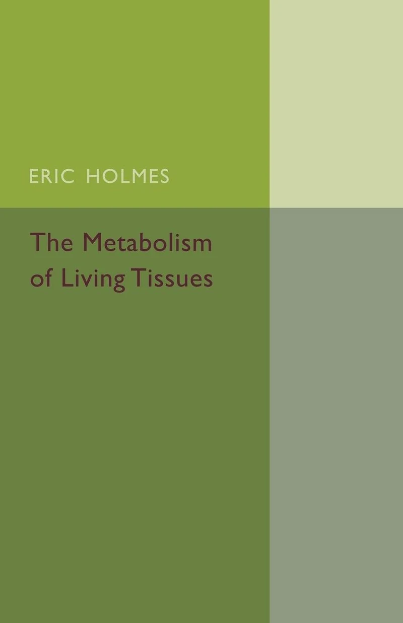 The Metabolism of Living Tissues