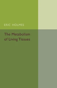 The Metabolism of Living Tissues