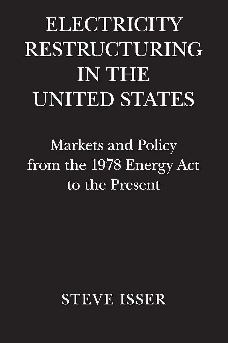 Electricity Restructuring the United States: Markets and Policy from 1978 Energy Act to Present