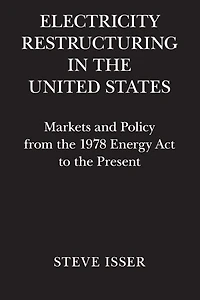 Electricity Restructuring the United States: Markets and Policy from 1978 Energy Act to Present