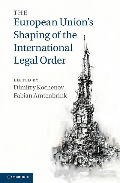 the European Union's Shaping of International Legal Order