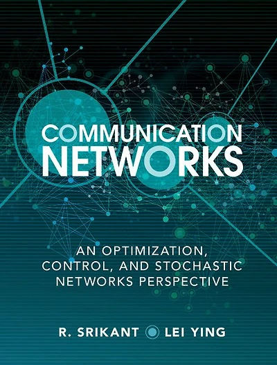 Communication Networks: An Optimization, Control, and Stochastic Networks Perspective