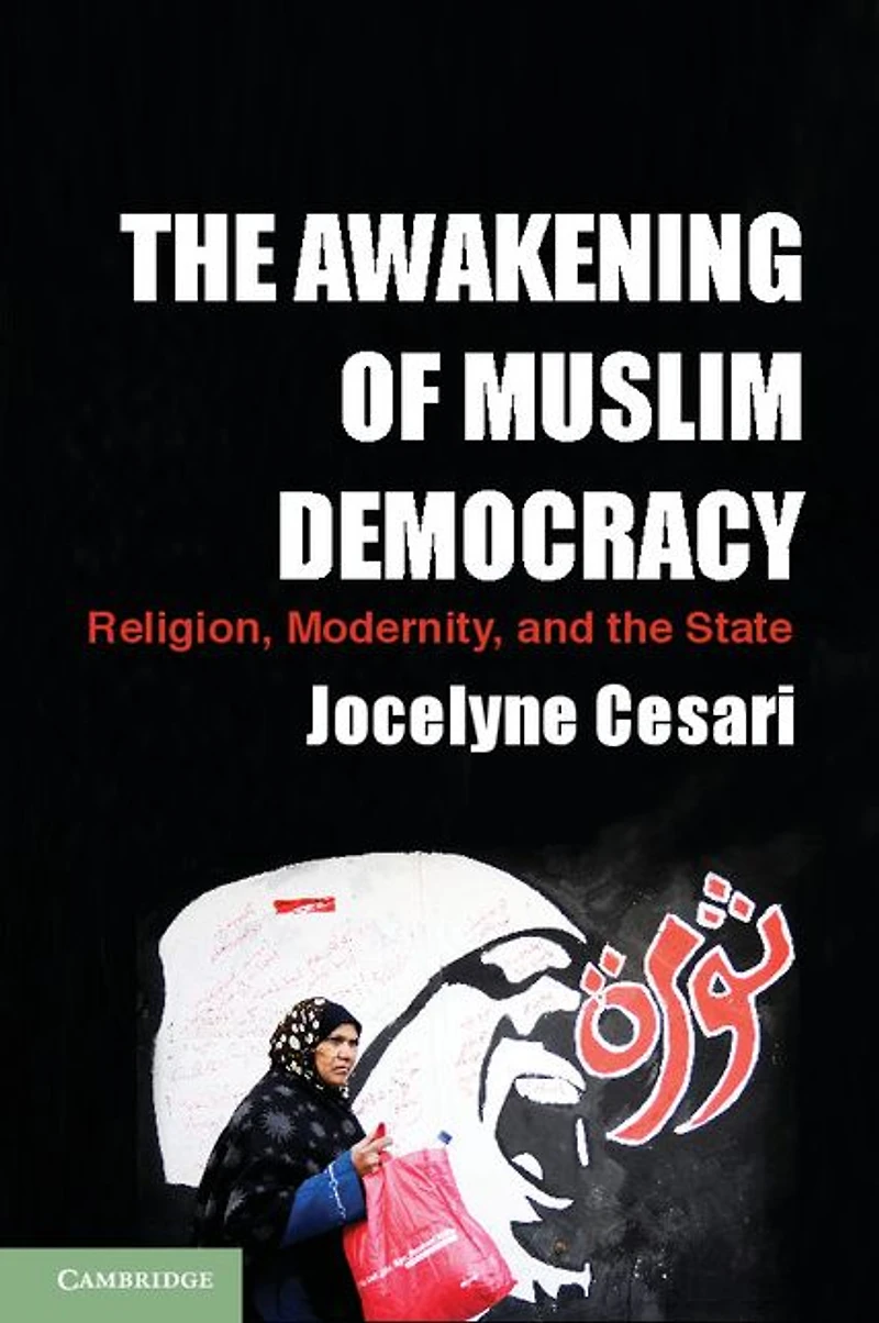 the Awakening of Muslim Democracy: Religion, Modernity, and State