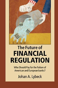 the Future of Financial Regulation: Who Should Pay for Failure American and European Banks?