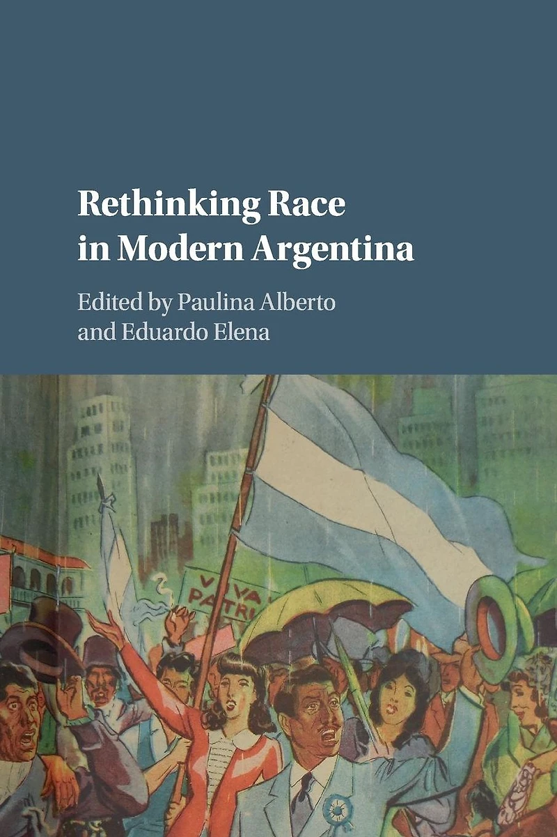 Rethinking Race Modern Argentina