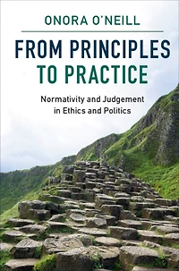 From Principles to Practice: Normativity and Judgement Ethics Politics