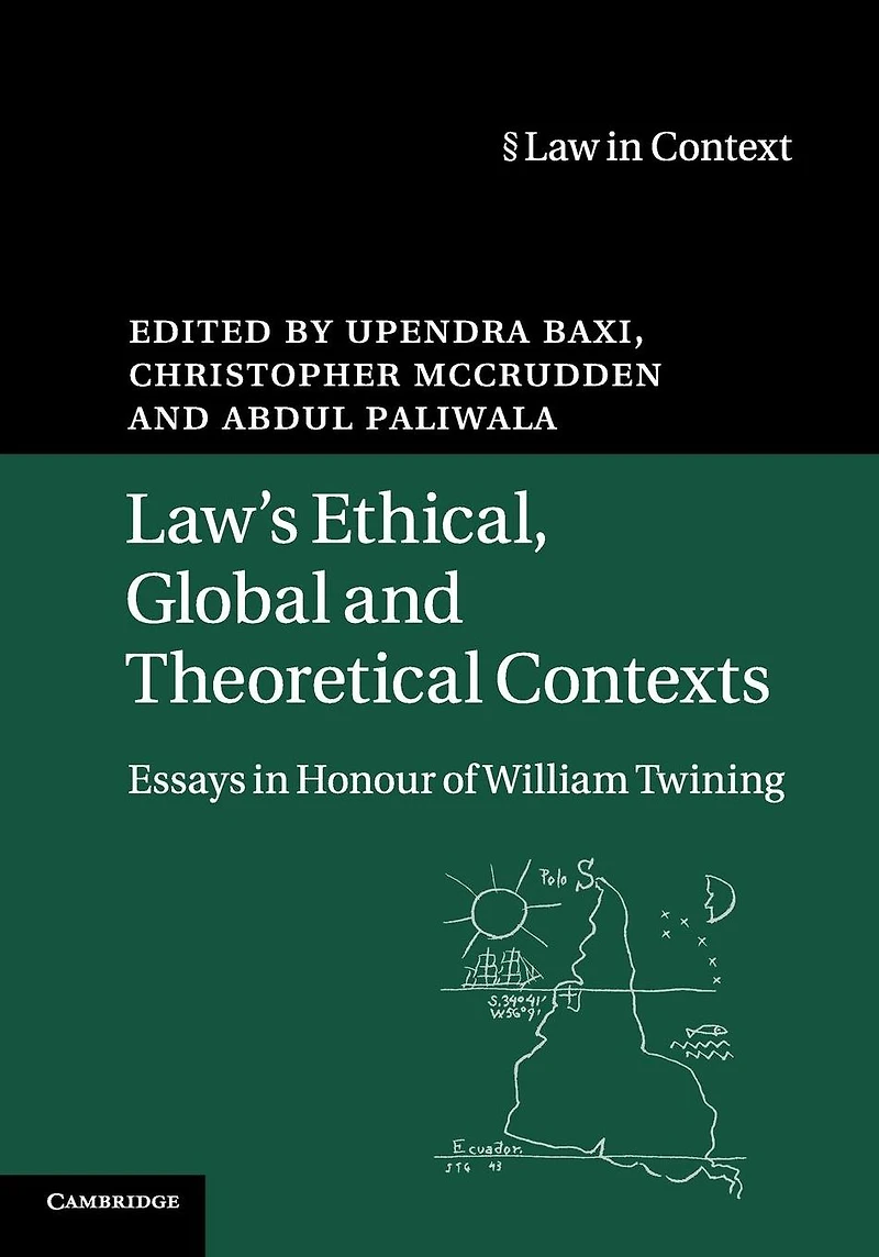 Law's Ethical, Global and Theoretical Contexts: Essays Honour of William Twining
