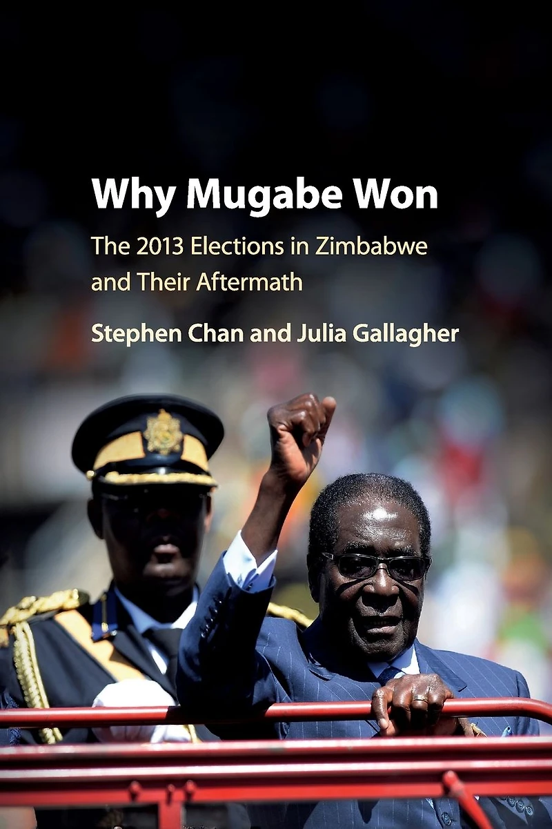 Why Mugabe Won: The 2013 Elections Zimbabwe and their Aftermath