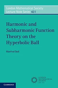 Harmonic and Subharmonic Function Theory on the Hyperbolic Ball