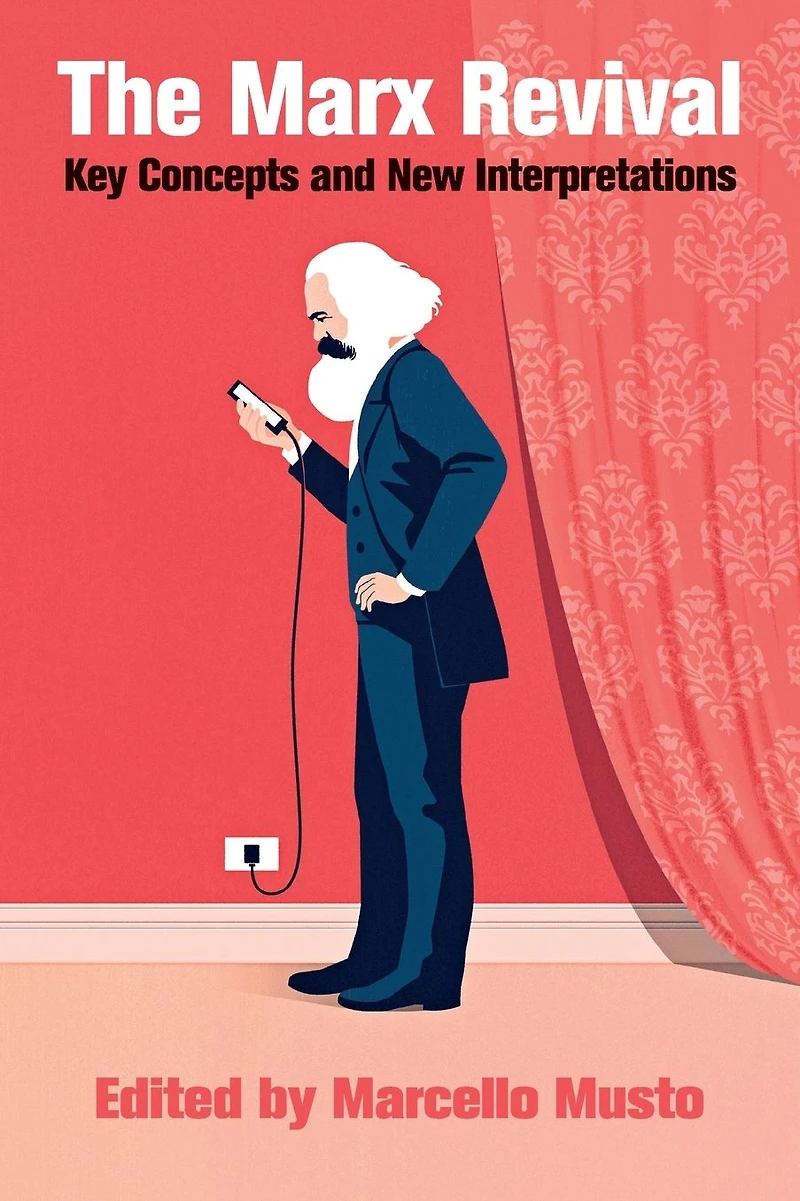 The Marx Revival: Key Concepts and New Interpretations