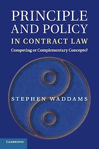 Principle and Policy Contract Law: Competing or Complementary Concepts?