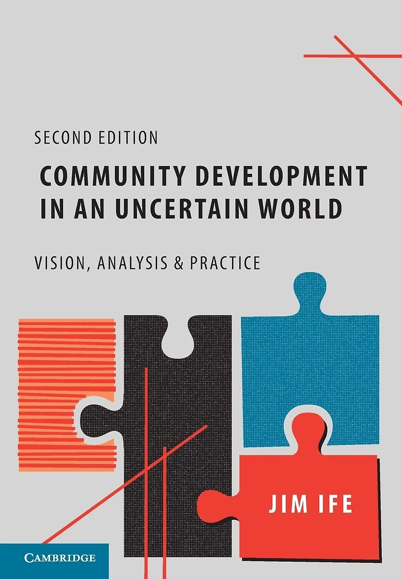 Community Development an Uncertain World: Vision, Analysis and Practice