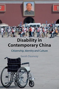 Disability Contemporary China: Citizenship, Identity and Culture