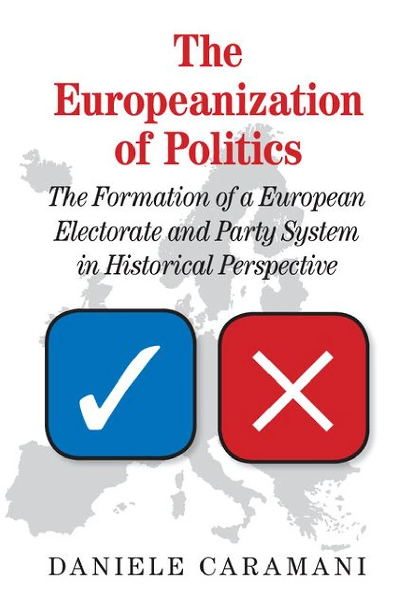 The Europeanization of Politics: Formation a European Electorate and Party System Historical Perspective
