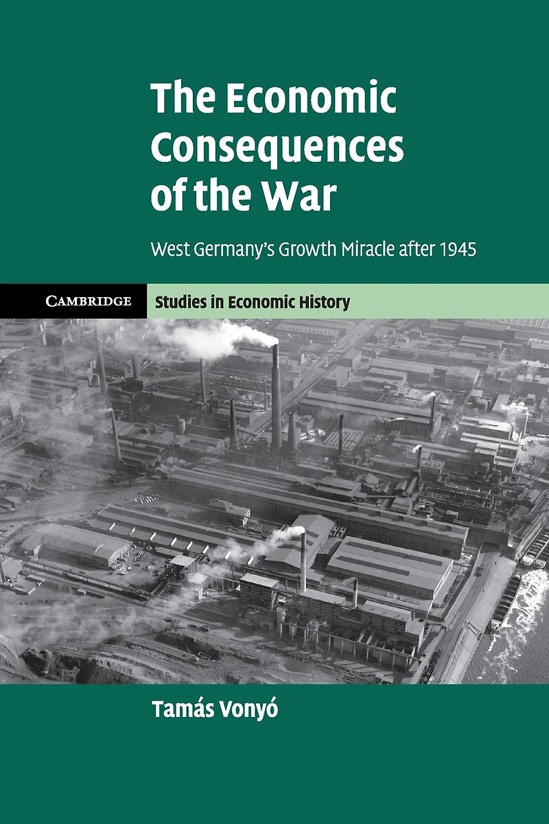 the Economic Consequences of War: West Germany's Growth Miracle after 1945