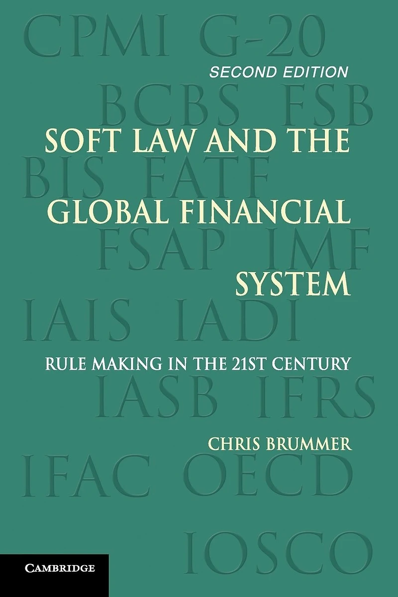 Soft Law and the Global Financial System: Rule Making 21st Century