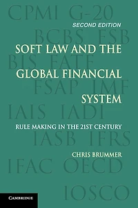 Soft Law and the Global Financial System: Rule Making 21st Century