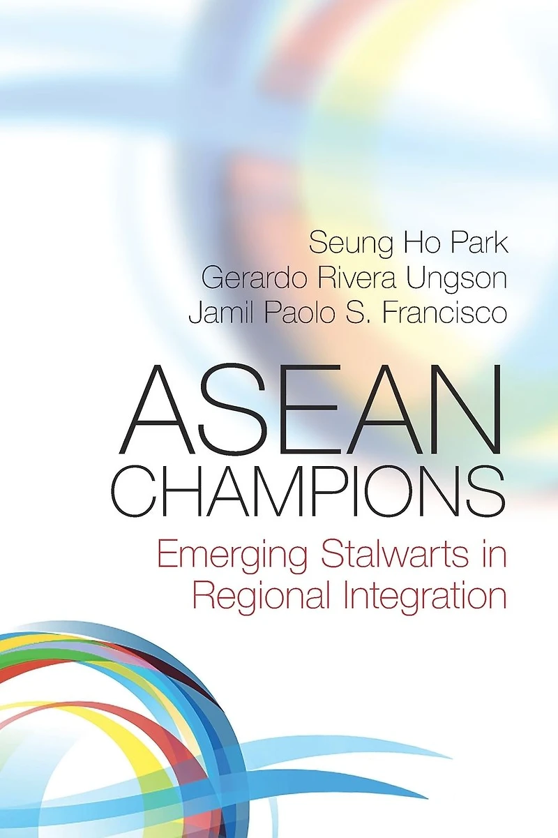 ASEAN Champions: Emerging Stalwarts Regional Integration