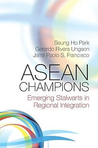 ASEAN Champions: Emerging Stalwarts Regional Integration