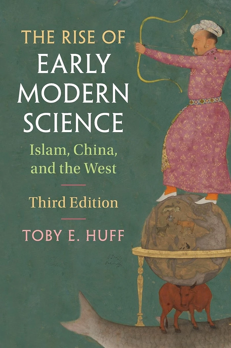 the Rise of Early Modern Science: Islam, China, and West