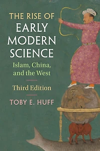 the Rise of Early Modern Science: Islam, China, and West