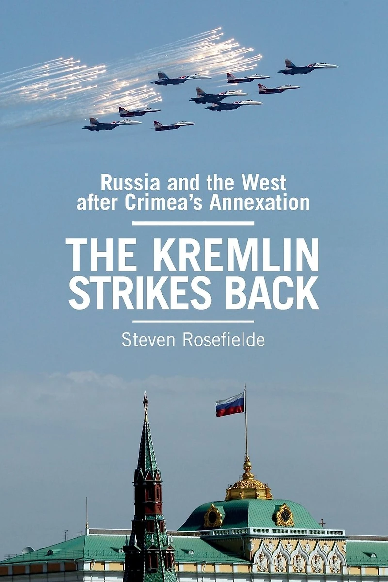 the Kremlin Strikes Back: Russia and West After Crimea's Annexation