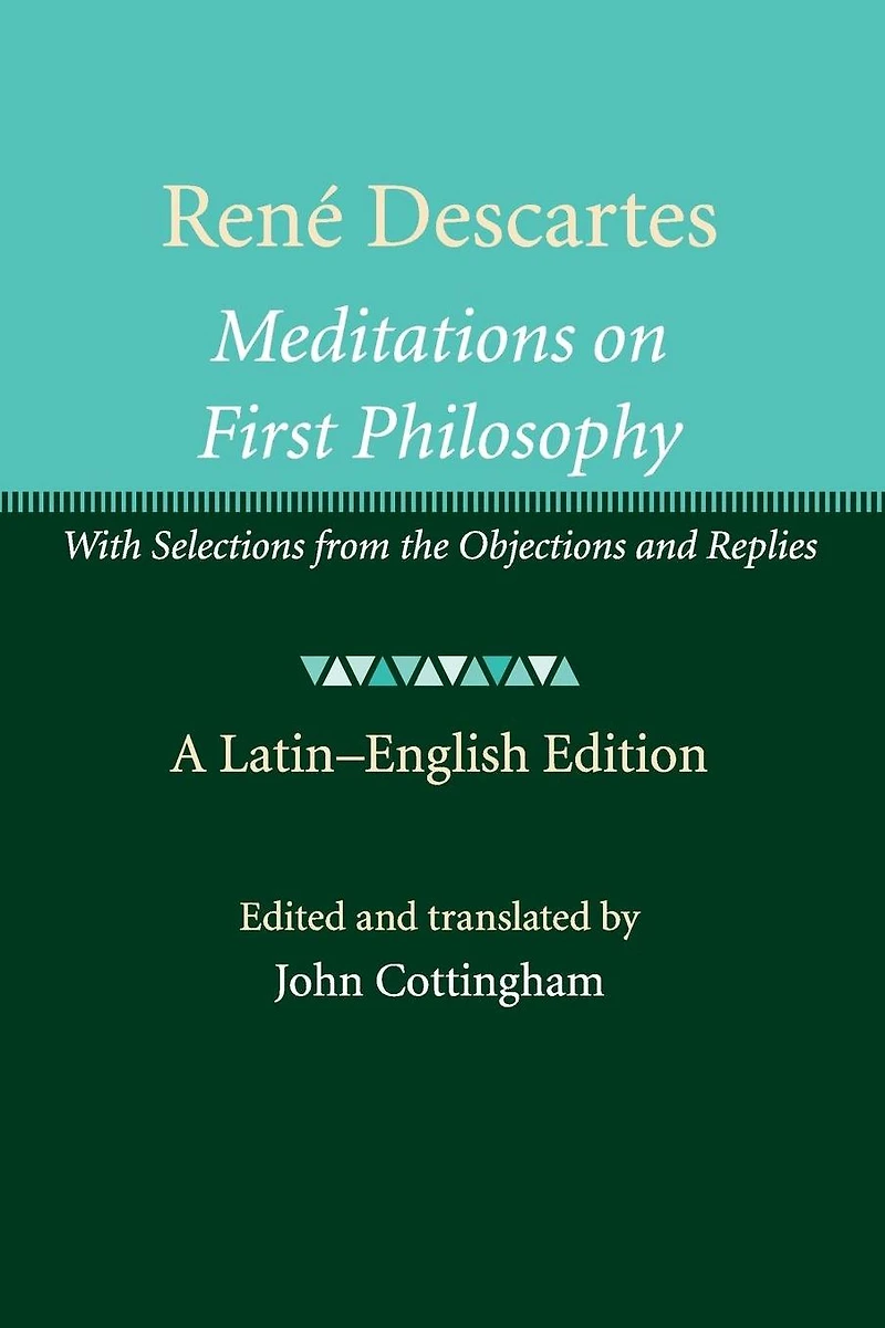 René Descartes: Meditations on First Philosophy: With Selections from the Objections and Replies