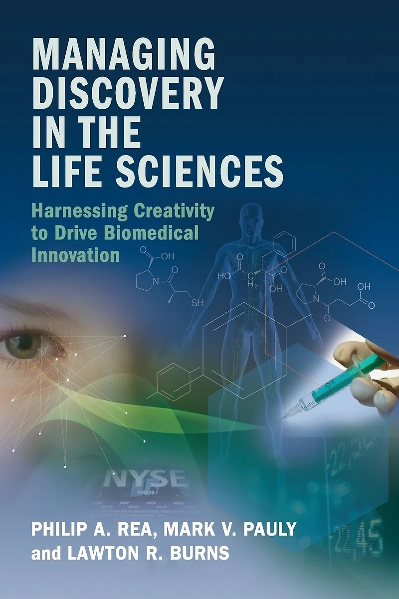 Managing Discovery the Life Sciences: Harnessing Creativity to Drive Biomedical Innovation