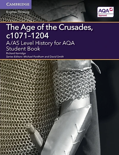 A/AS Level History for AQA The Age of the Crusades, c1071-1204 Student Book
