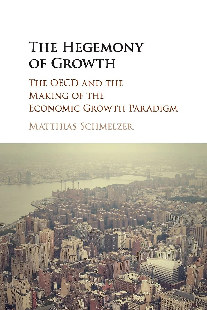 the Hegemony of Growth: OECD and Making Economic Growth Paradigm