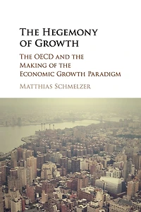 the Hegemony of Growth: OECD and Making Economic Growth Paradigm