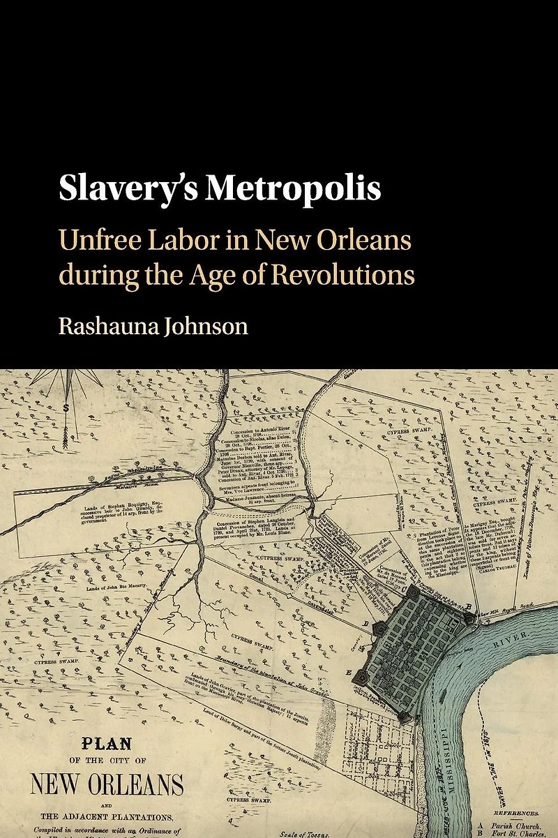 Slavery's Metropolis: Unfree Labor New Orleans during the Age of Revolutions