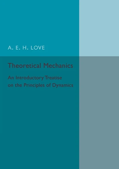 Theoretical Mechanics: An Introductory Treatise on the Principles of Dynamics