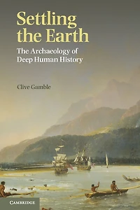 Settling The Earth: Archaeology of Deep Human History