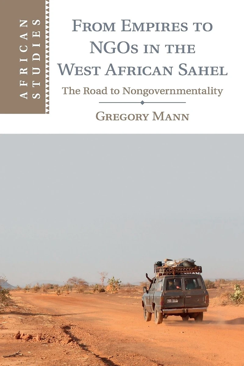 From Empires to NGOs The West African Sahel: Road Nongovernmentality