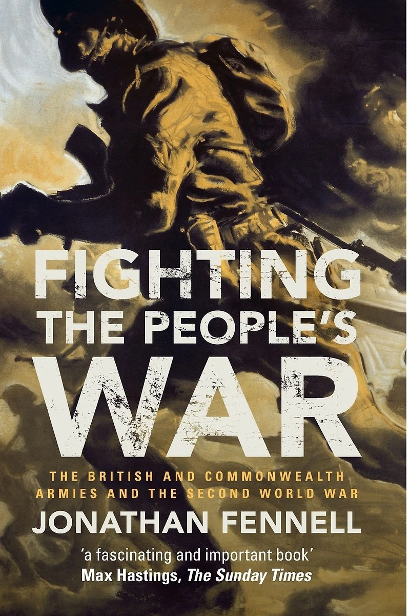 Fighting the People's War: British and Commonwealth Armies Second World War