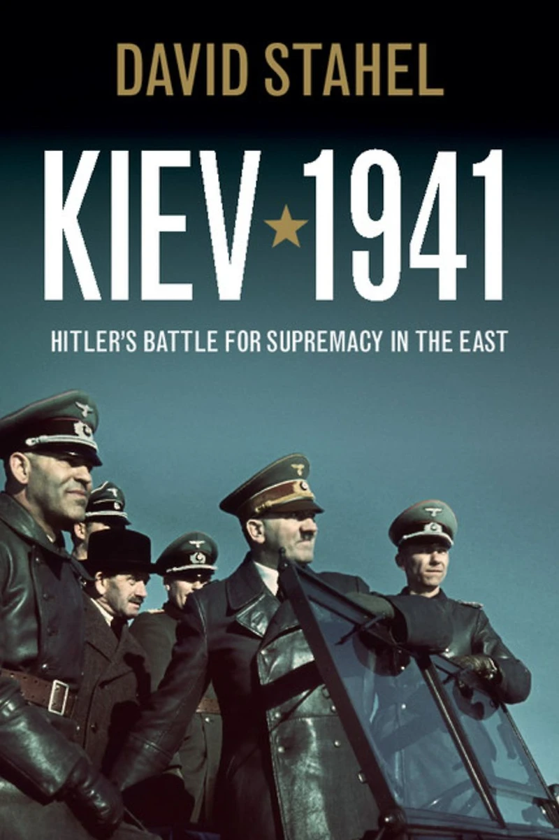 Kiev 1941: Hitler's Battle for Supremacy the East